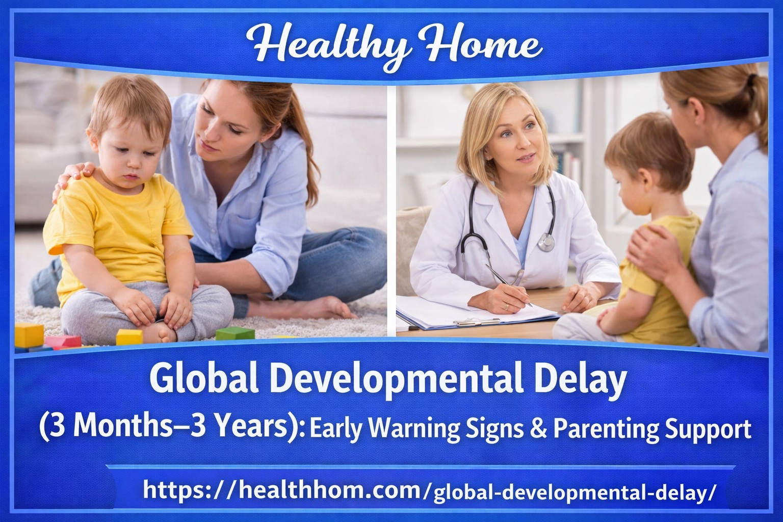 Global Developmental Delay (3 Months–3 Years): Early Warning Signs & Parenting Support