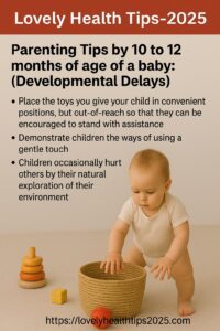 Parenting Tips by 10 to12 months of age of a baby:(Developmental Delays)