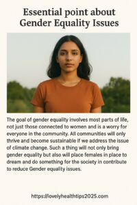 Essential point about Gender Equality Issues: