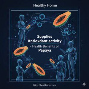 Health benefit of papaya - antioxidant activity